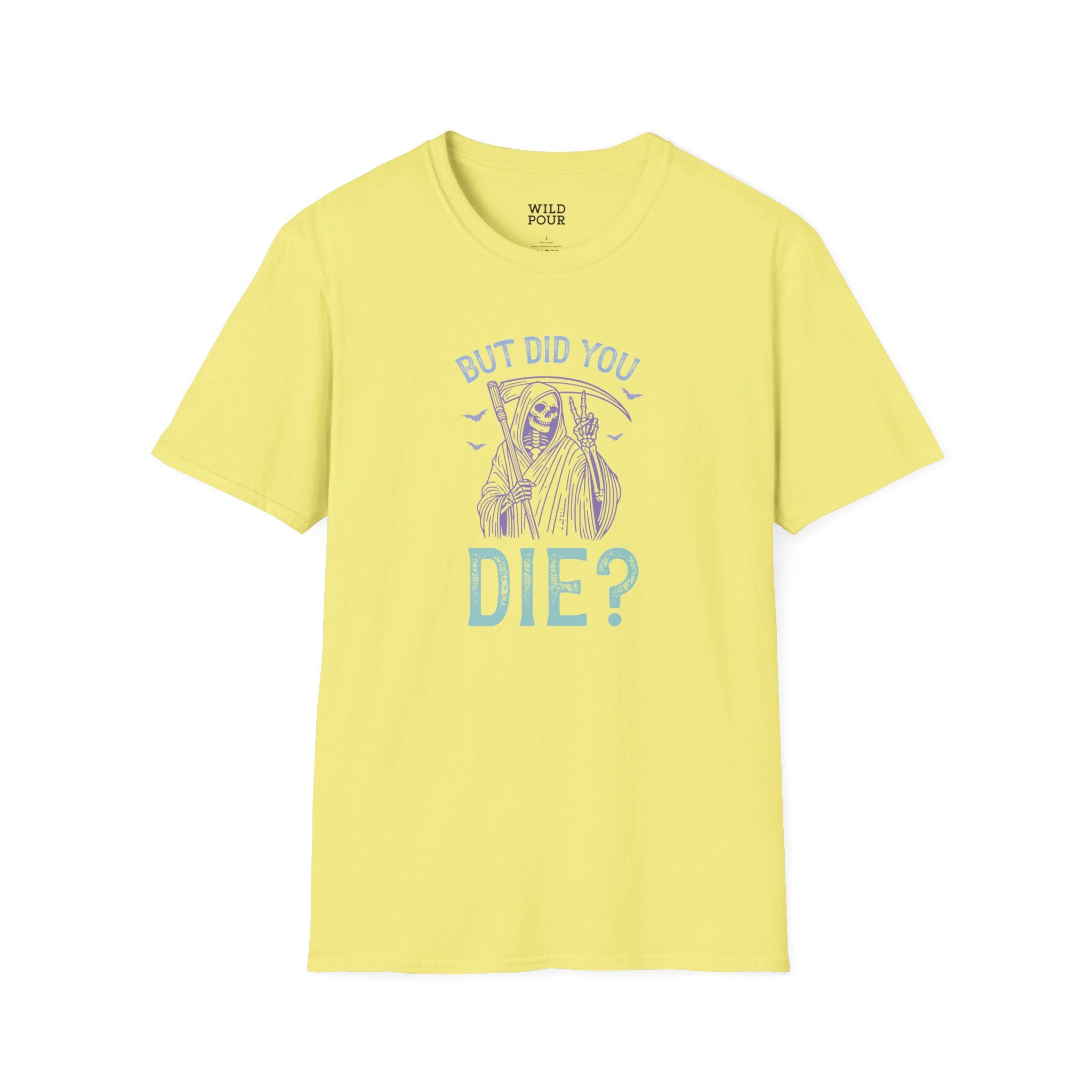 But Did You Die? Tee - S / Cornsilk - Wild Pour