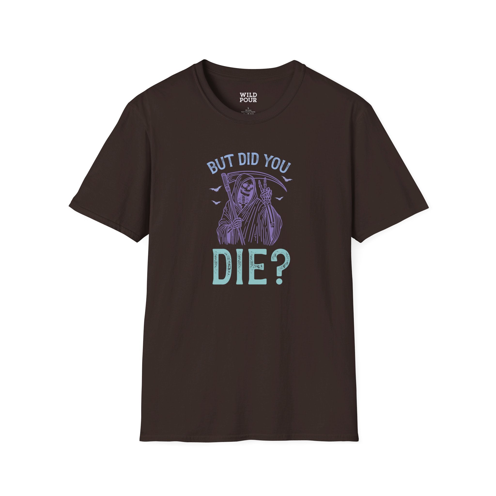 But Did You Die? Tee - S / Dark Chocolate - Wild Pour