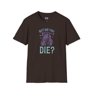 But Did You Die? Tee - S / Dark Chocolate - Wild Pour