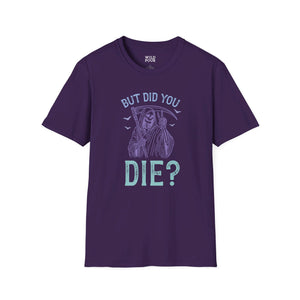 But Did You Die? Tee - S / Purple - Wild Pour