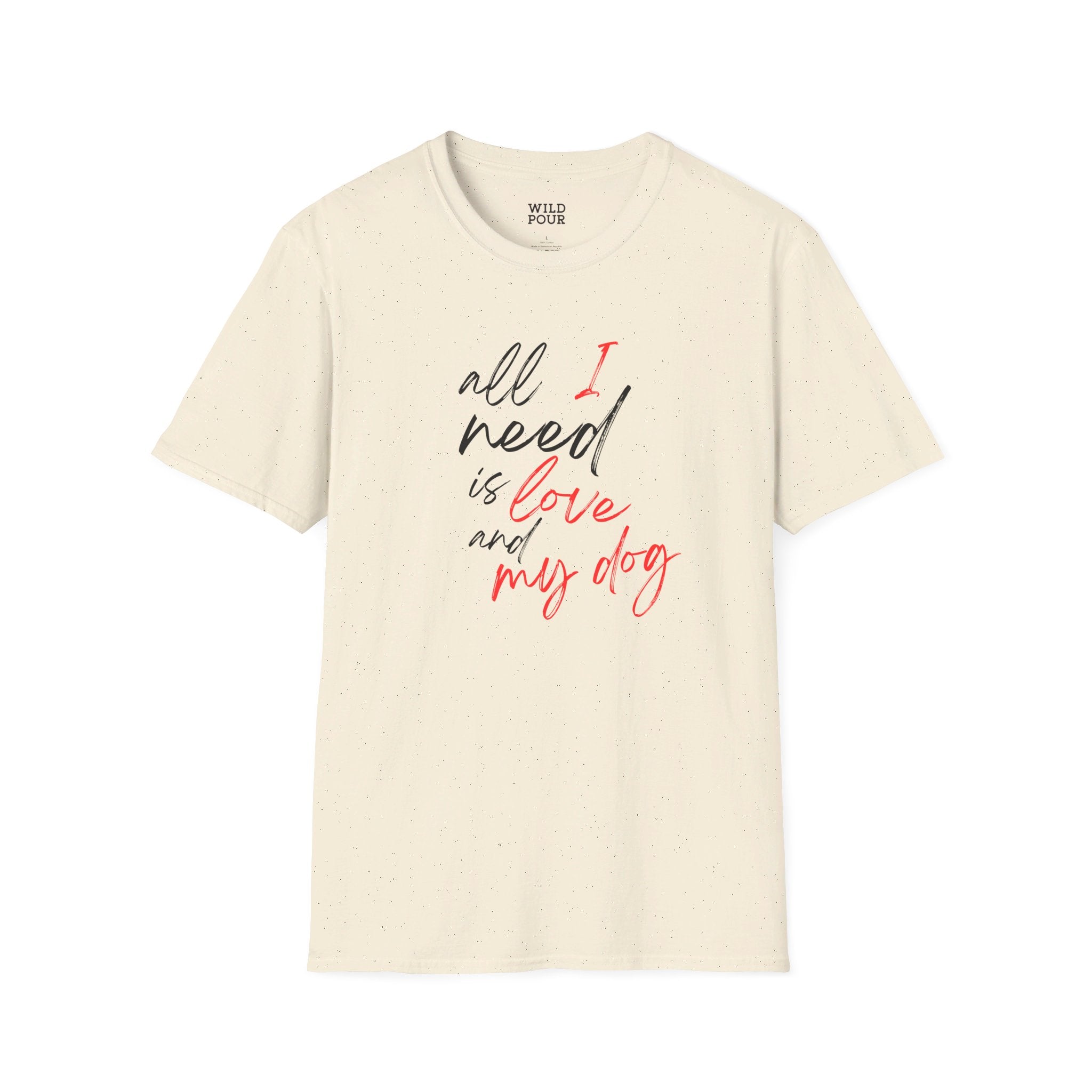 All I Need is Love and My Dog Tee - Natural / S - Wild Pour