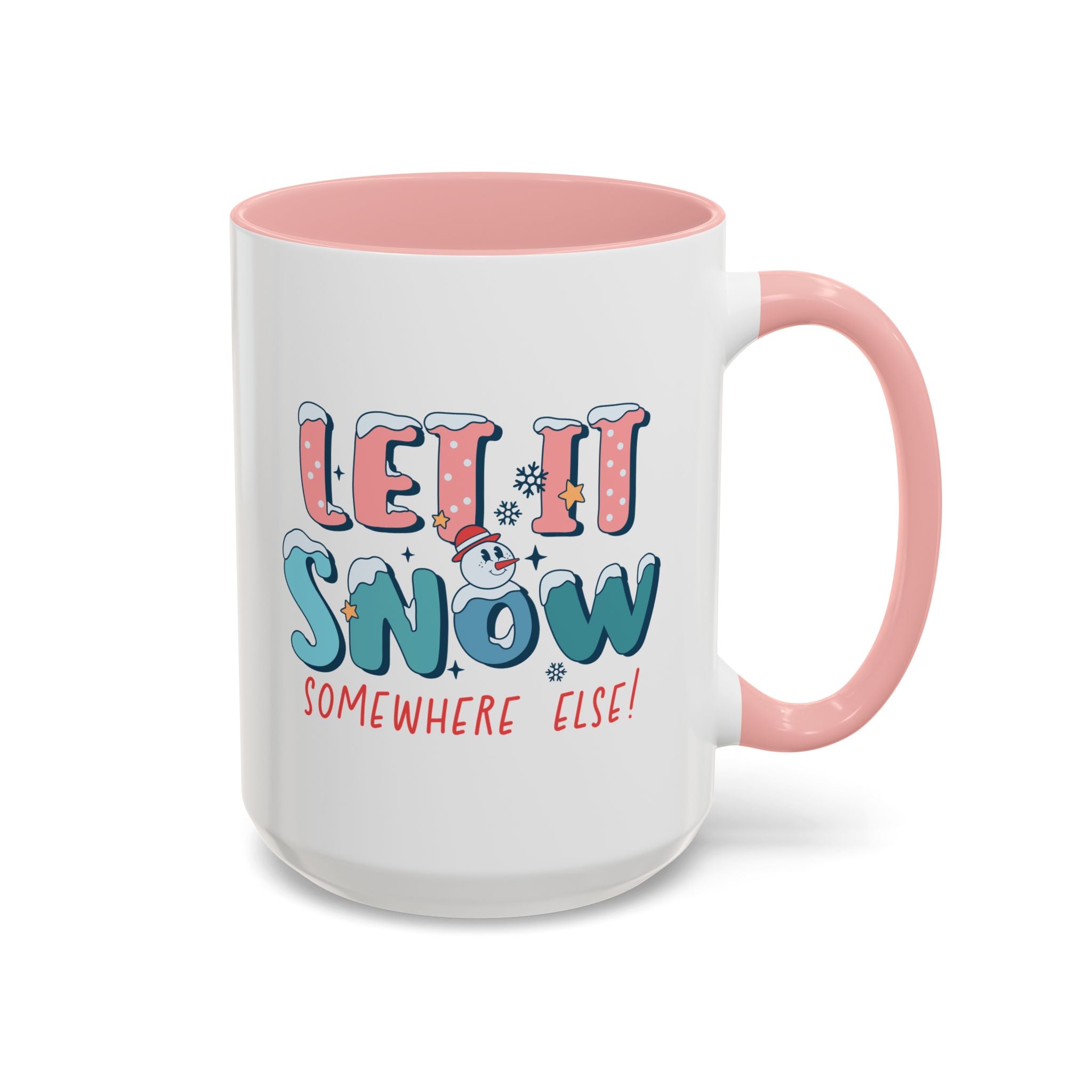 Let it Snow Somewhere Else! Snowman Mug - 15oz / Pink - Wild Pour