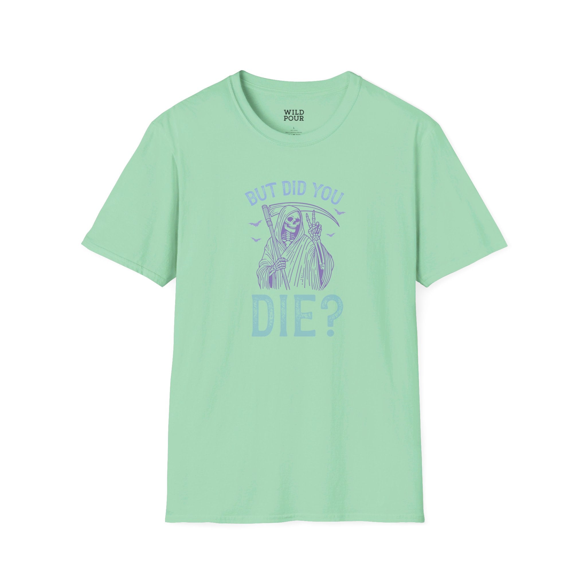 But Did You Die? Tee - S / Mint Green - Wild Pour