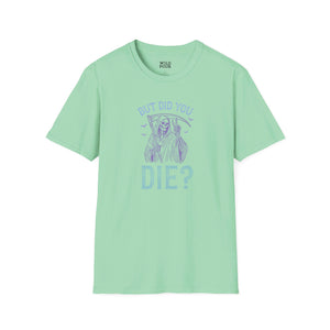 But Did You Die? Tee - S / Mint Green - Wild Pour