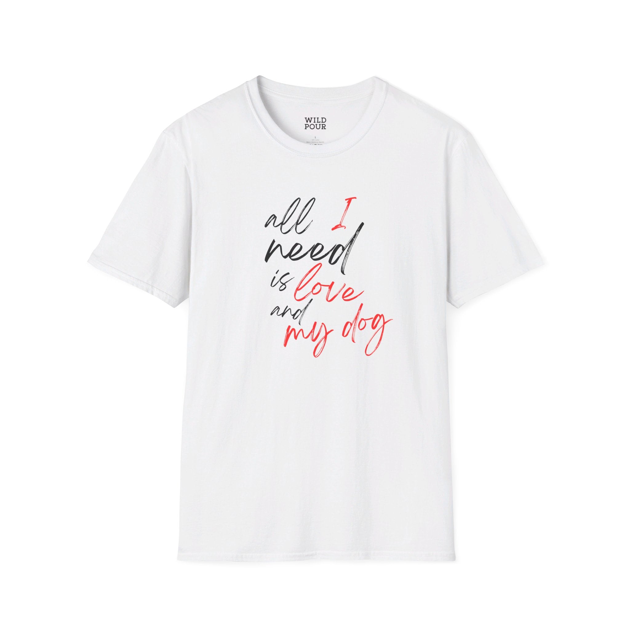 All I Need is Love and My Dog Tee - White / S - Wild Pour