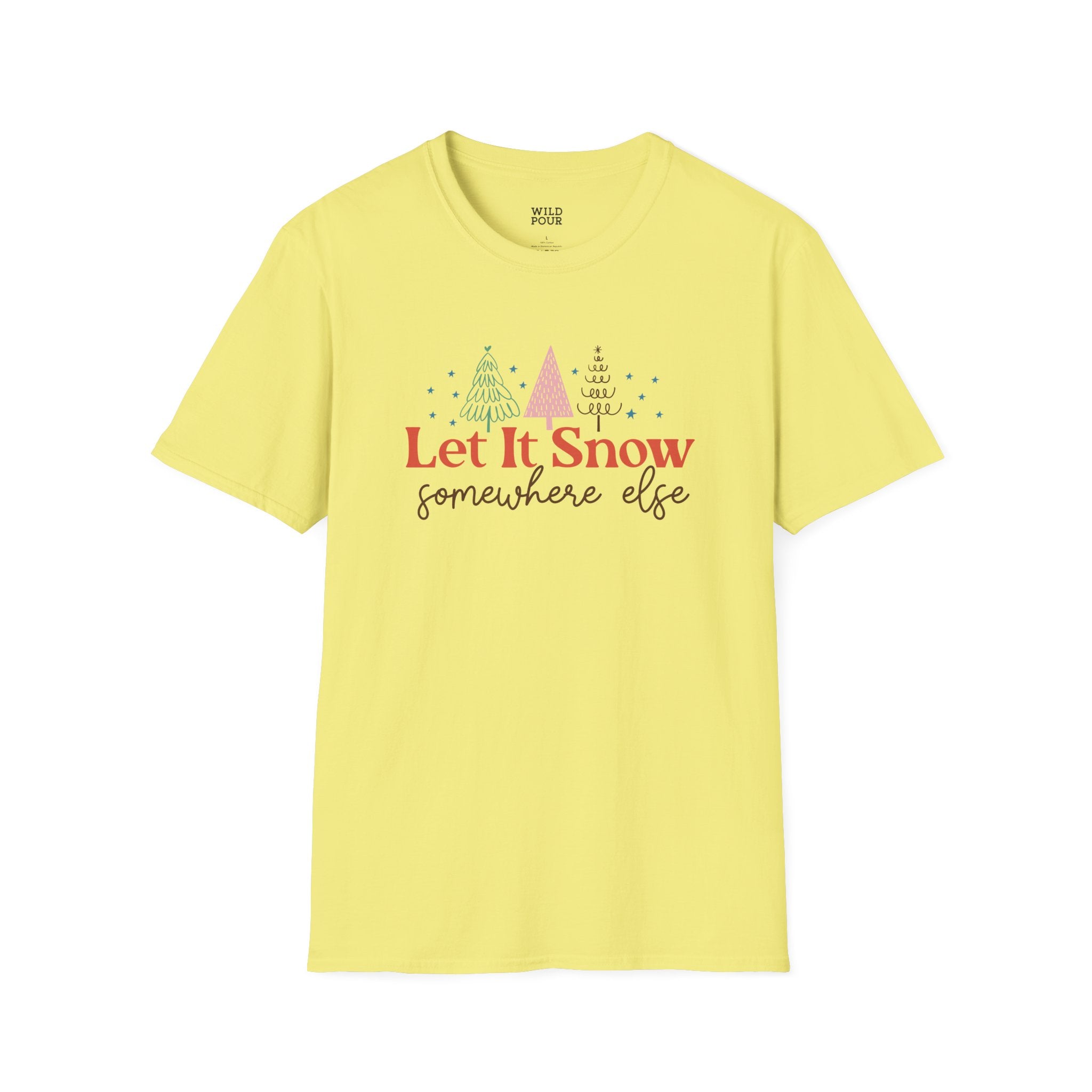 Let it Snow Somewhere Else Tee - S / Cornsilk - Wild Pour