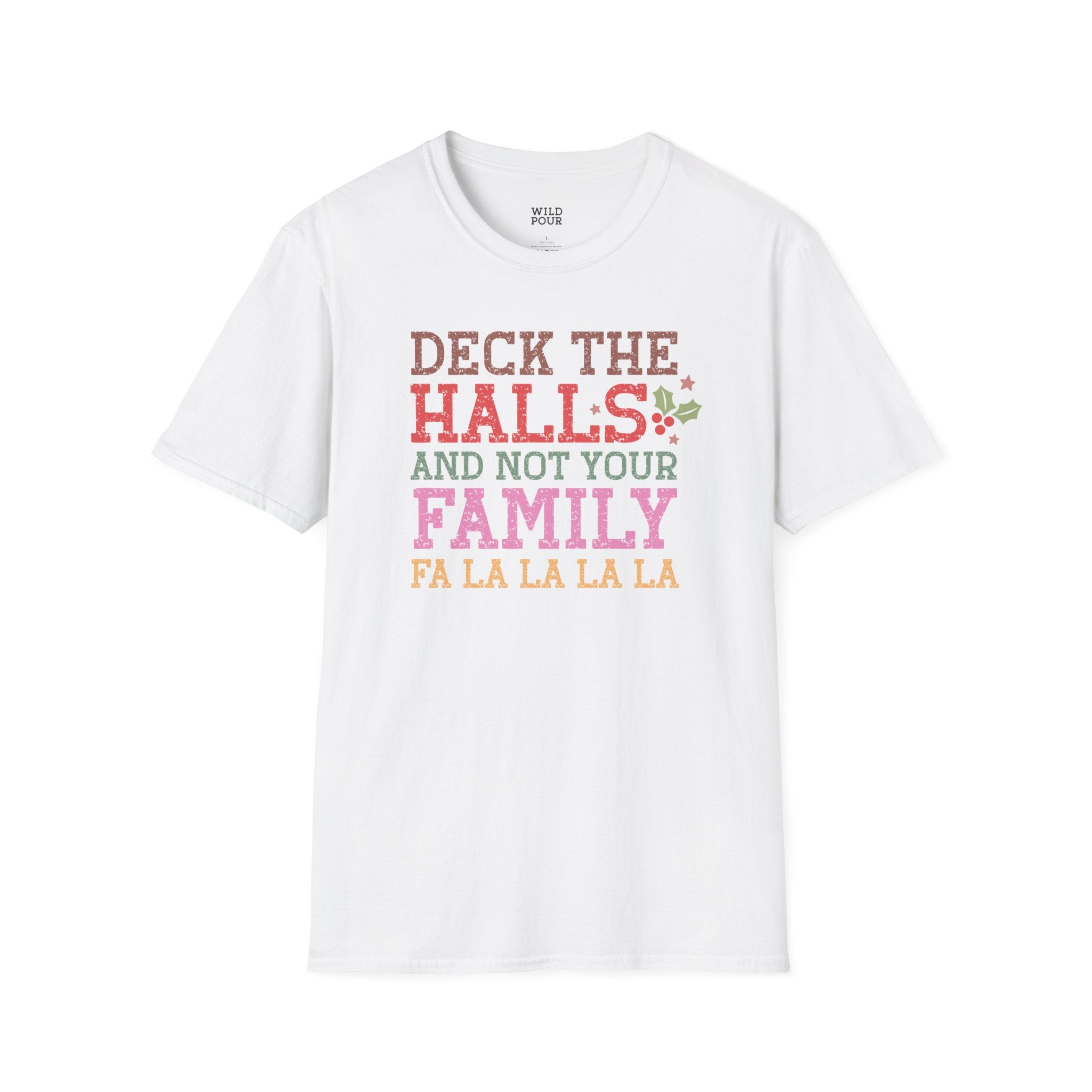 Deck the Halls and Not Your Family Tee - S / White - Wild Pour