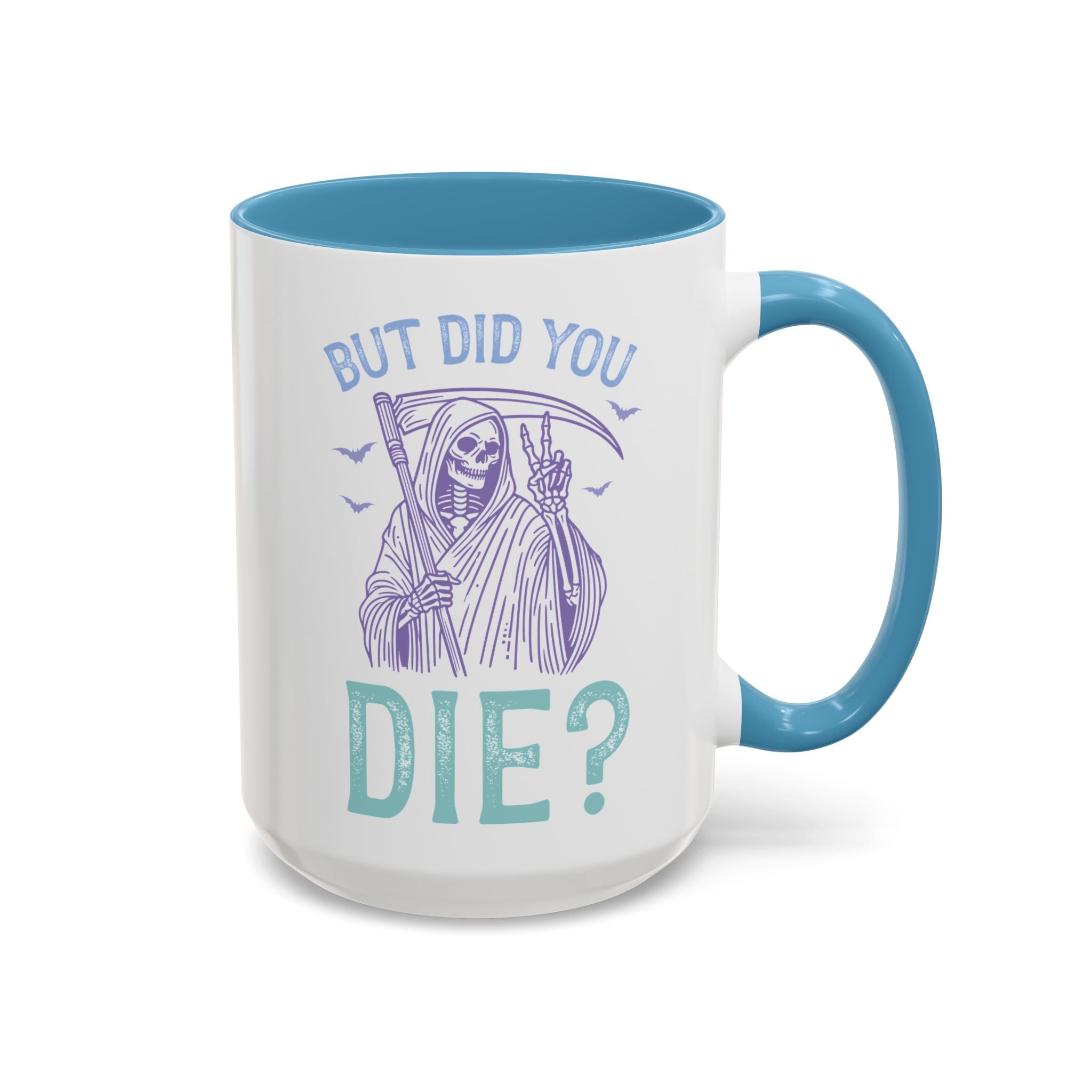 But Did You Die? Mug - 15oz / Light Blue - Wild Pour