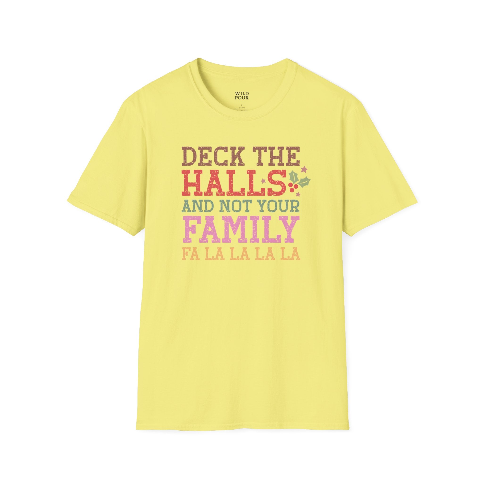 Deck the Halls and Not Your Family Tee - S / Cornsilk - Wild Pour