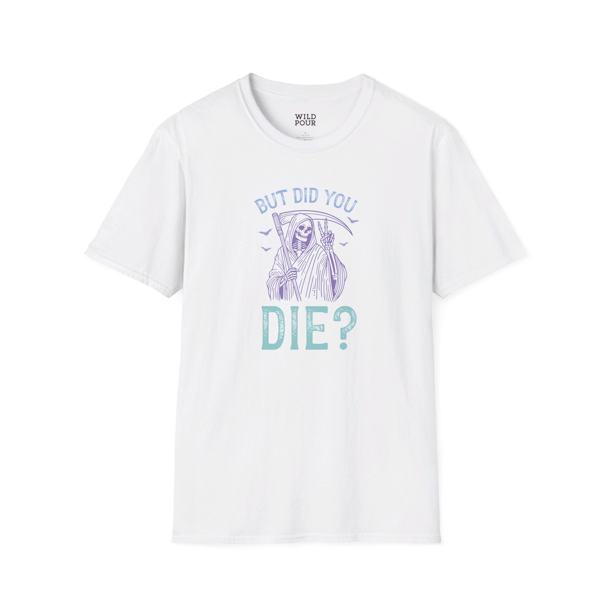 But Did You Die? Tee - S / White - Wild Pour