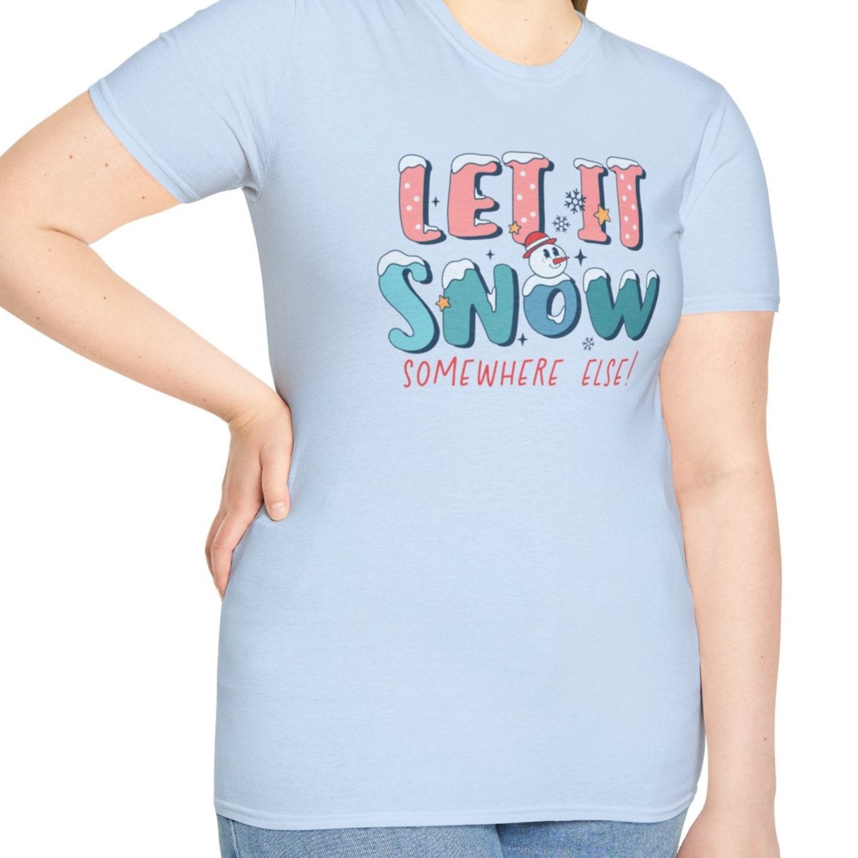 Let it Snow Somewhere Else, Snowman Tee