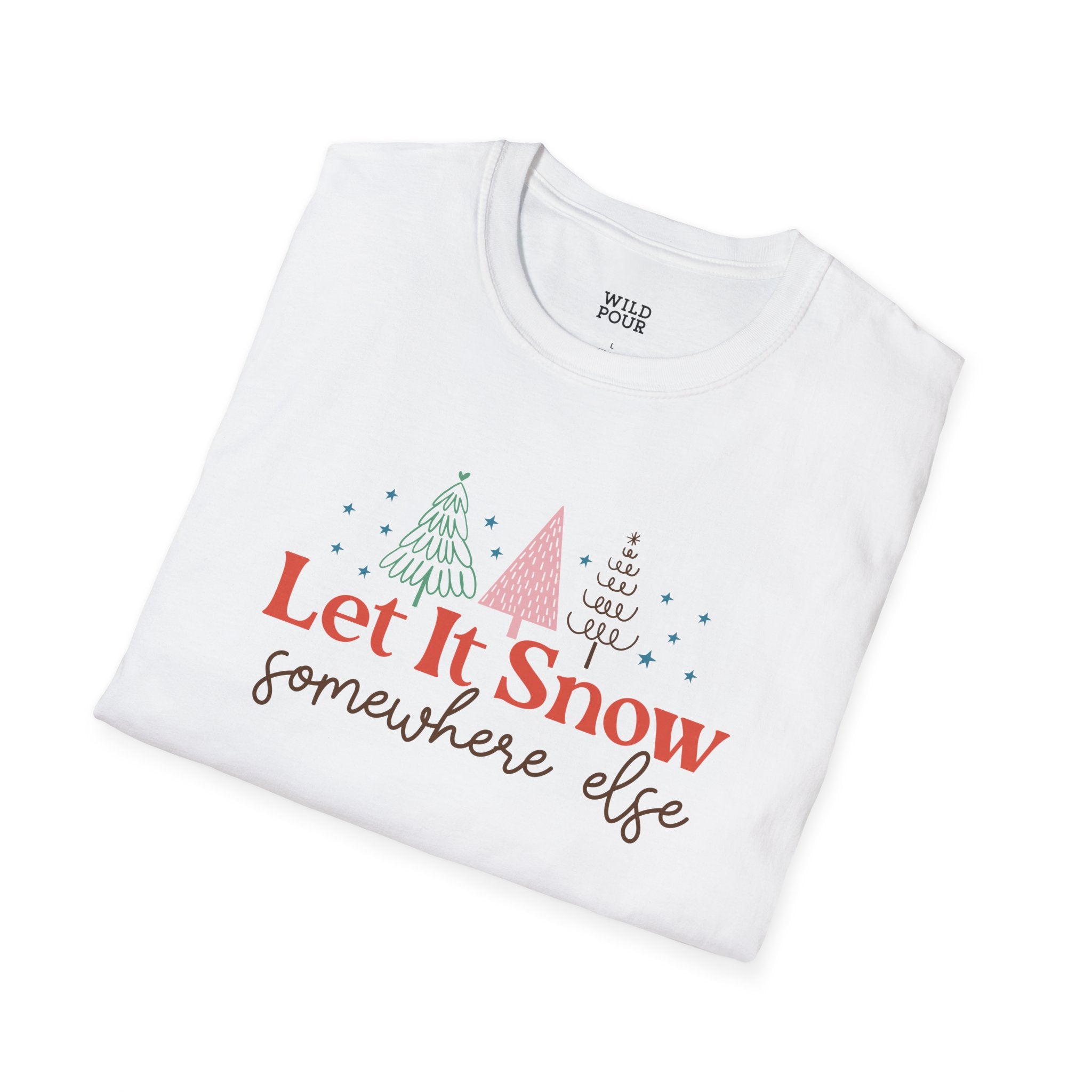 Let it Snow Somewhere Else Tee - Wild Pour