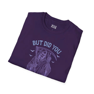 But Did You Die? Tee - Wild Pour