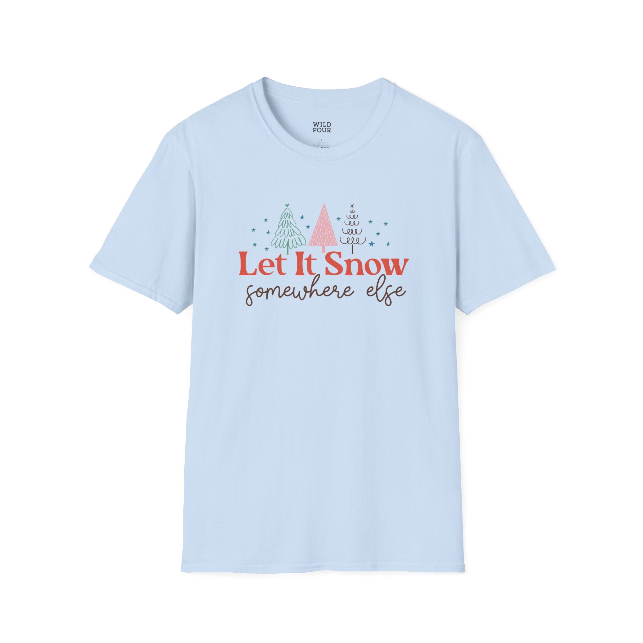 Let it Snow Somewhere Else Tee - S / Light Blue - Wild Pour