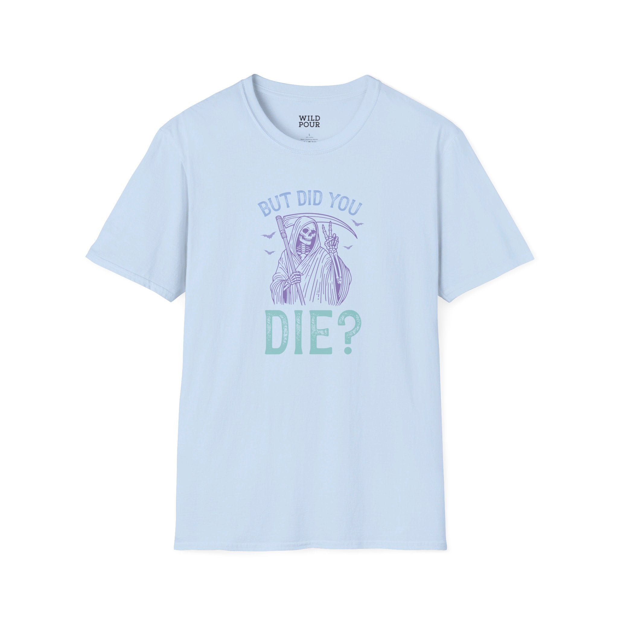 But Did You Die? Tee - S / Light Blue - Wild Pour