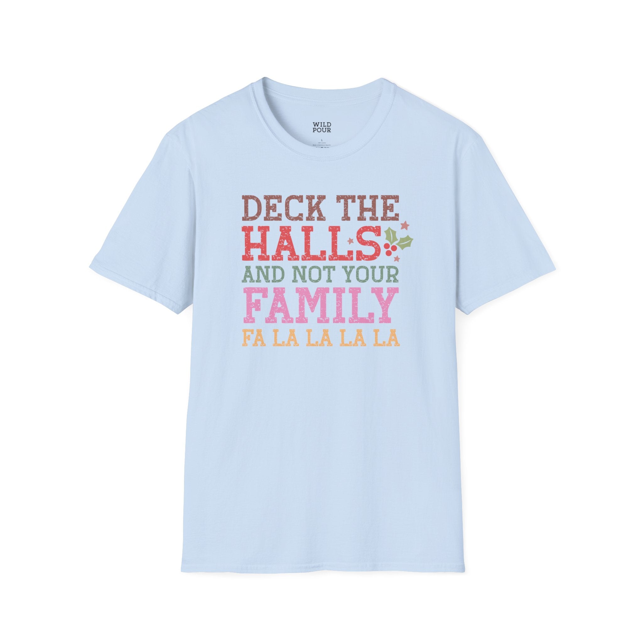 Deck the Halls and Not Your Family Tee - S / Light Blue - Wild Pour